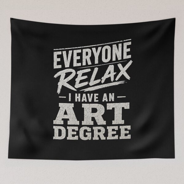 Item preview, Everyone Relax I Have an Art Degree designed and sold by Animavera.