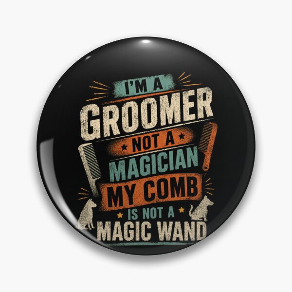 Item preview, I'm A Groomer Not A Magician My Comb Is Not A Magic Wand Dog Groomer Pet Stylist Professional designed and sold by SkeletonsDanger.