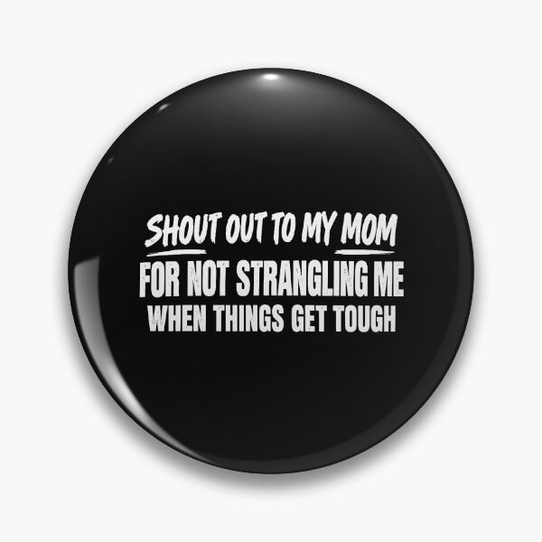 Item preview, Shout Out To My Mom For Not Strangling Me designed and sold by khdmalakarak.