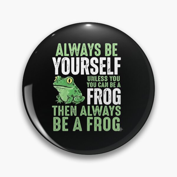 Item preview, Always Be Yourself Unless You Can Be a Frog Quote designed and sold by MiALopezArt.