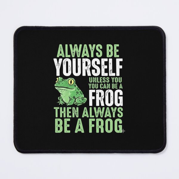 Item preview, Always Be Yourself Unless You Can Be a Frog Quote designed and sold by MiALopezArt.