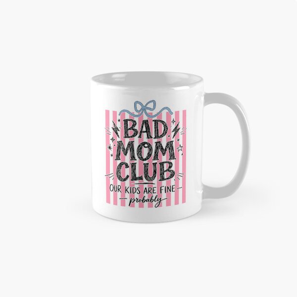 Item preview, Bad Mom Club Our Kids Are Fine Probably designed and sold by caruku666.