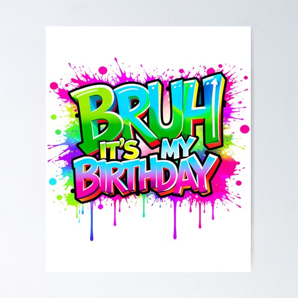 Item preview, Party Funny Bruh It'S My Birthday Funny Birthday Art Colorfulls designed and sold by MathiasFuchs.