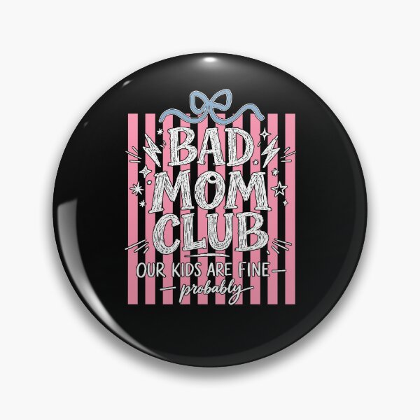 Item preview, Bad Mom Club Our Kids Are Fine Probably designed and sold by caruku666.