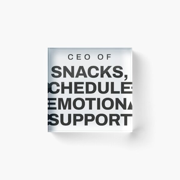 Item preview, CEO of Snacks, Schedules and Emotional Support designed and sold by dsignsbyLucas.