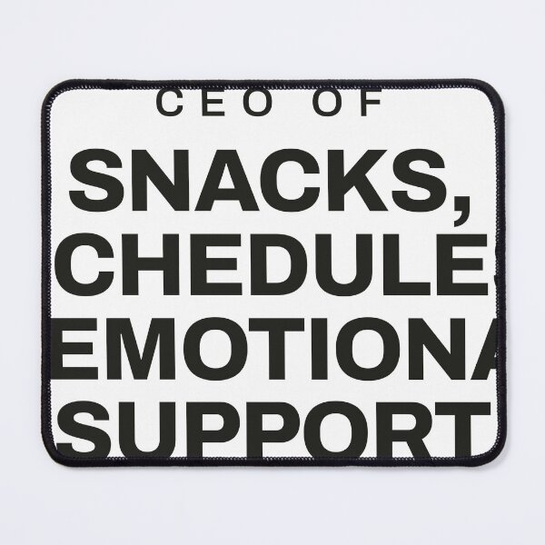 Item preview, CEO of Snacks, Schedules and Emotional Support designed and sold by dsignsbyLucas.