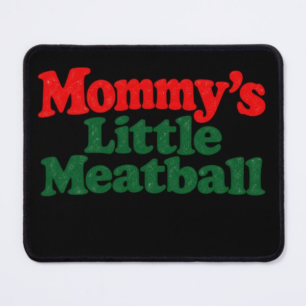 Item preview, Mommy's Little Meatball designed and sold by nasr-say.