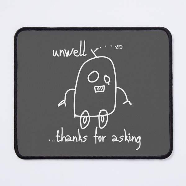 Item preview, Weird Sad Robot Doodle Unwell Thanks For Asking - Gray designed and sold by TackyTime.
