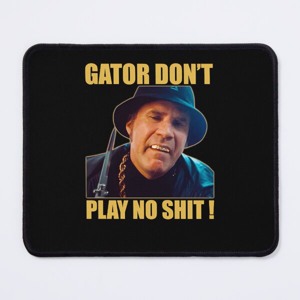 Item preview, Gator Dont Play No Shit  designed and sold by wrinnres.