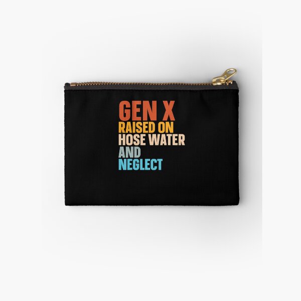 Item preview, Gen X Raised On Hose Water And Neglect  designed and sold by wrinnres.