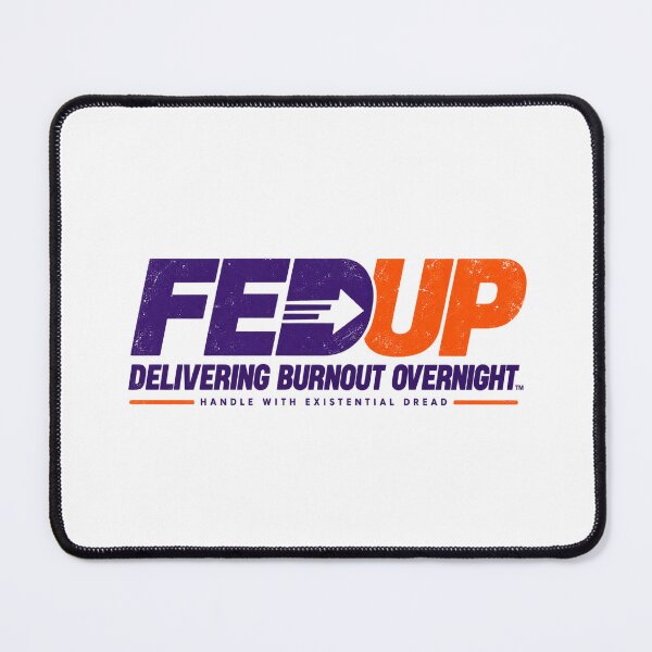 Item preview, FedUp — Delivering Burnout Overnight designed and sold by OriginalGamer55.