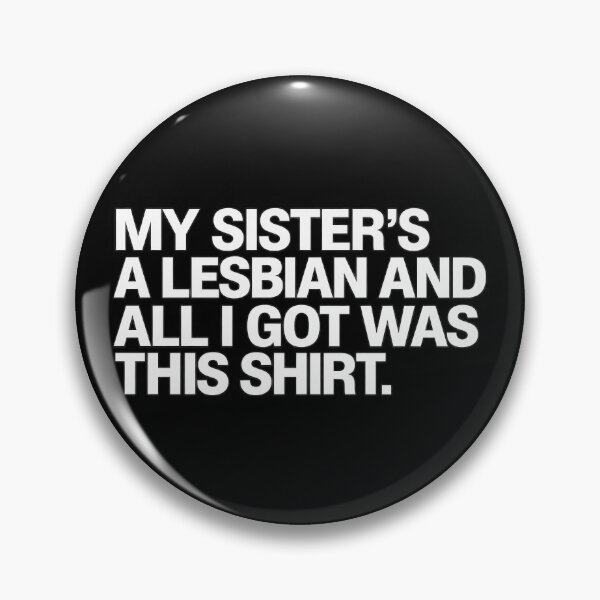 Item preview, My Sister's A Lesbian designed and sold by nasr-say.