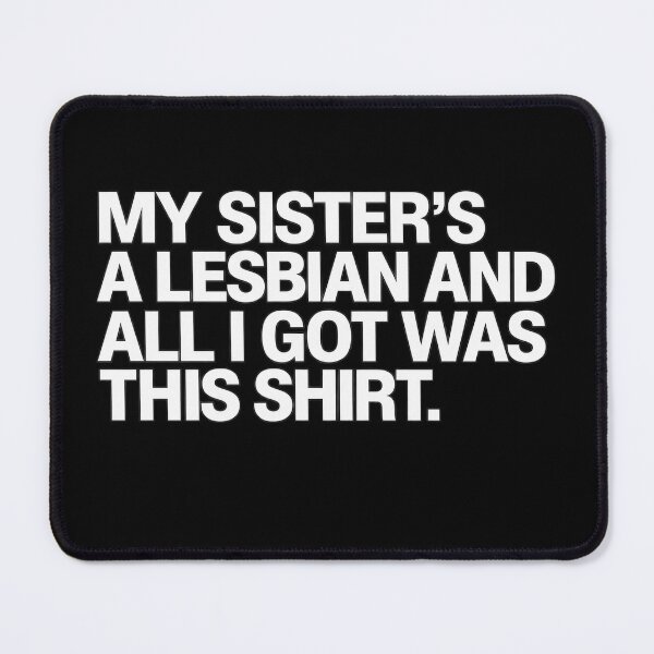 Item preview, My Sister's A Lesbian designed and sold by nasr-say.