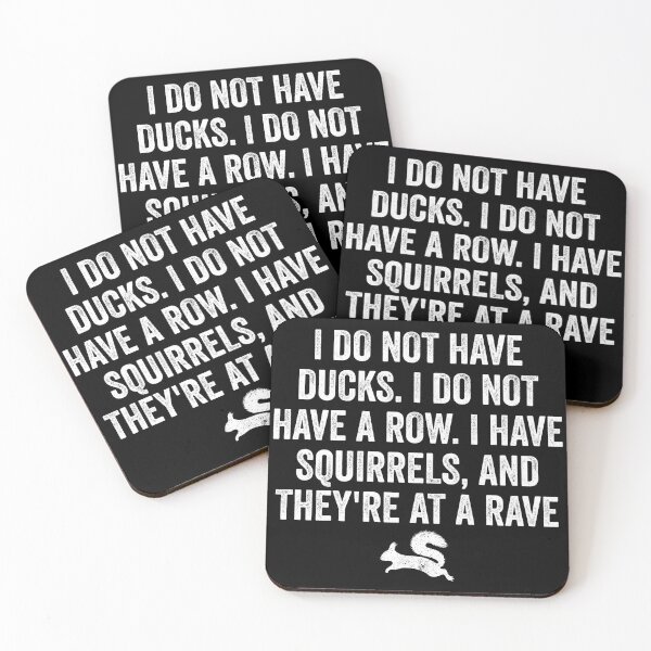 Item preview, I Do Not Have Ducks. I Do Not Have A Row. I Have Squirrels, And They're At A Rave - Funny Saying designed and sold by chatrinemelca.