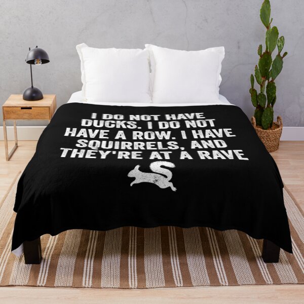 Item preview, I Do Not Have Ducks. I Do Not Have A Row. I Have Squirrels, And They're At A Rave - Funny Saying designed and sold by chatrinemelca.
