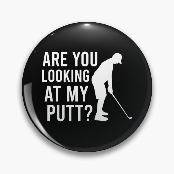 Item preview, Are You Looking At My Putt - Golfing Lover Golf Gift designed and sold by chatrinemelca.