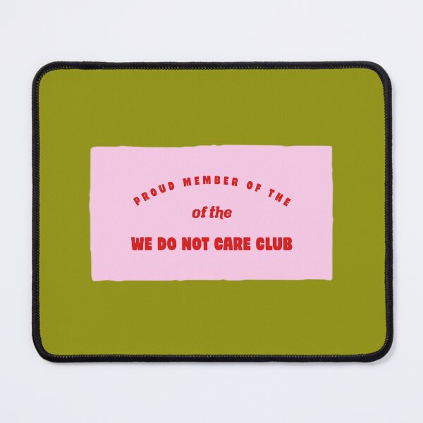 Item preview, PROUD MEMBER OF THE WE DO NOT CARE CLUB | wdnc designed and sold by thehappyintrovert .