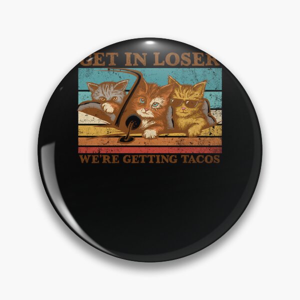 Item preview, Get In Loser We'Re Getting Tacos designed and sold by ackowsuen.