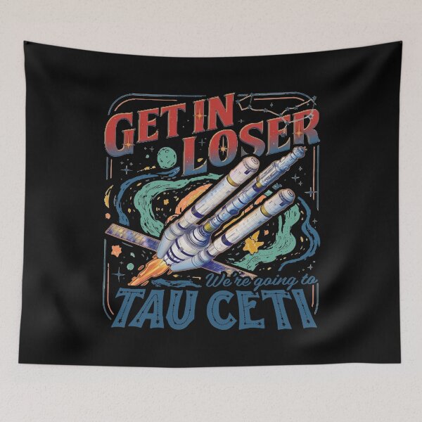 Item preview, Project Hail Mary - Get In Loser Tau Ceti  designed and sold by UnalTrisTT.
