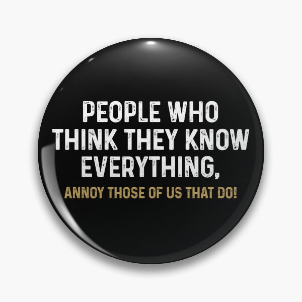 Item preview, People Who Think They Know Everything, Annoy Those Of Us That Do - Funny Saying designed and sold by anerahilsya.