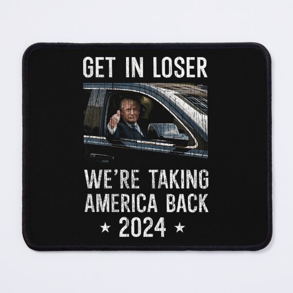 Item preview, Get In Loser We'Re Taking America Back  designed and sold by boopvicent.