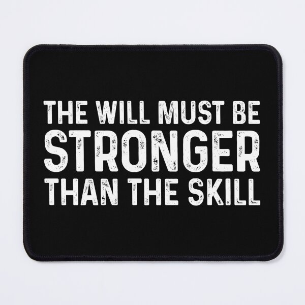 Item preview, The Will Must Be Stronger Than The Skill - Motivational Quote Gift designed and sold by anerahilsya.
