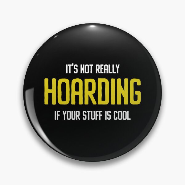 Item preview, It's Not Hoarding If Your Stuff Is Cool - Funny Hoarding Joke designed and sold by anerahilsya.