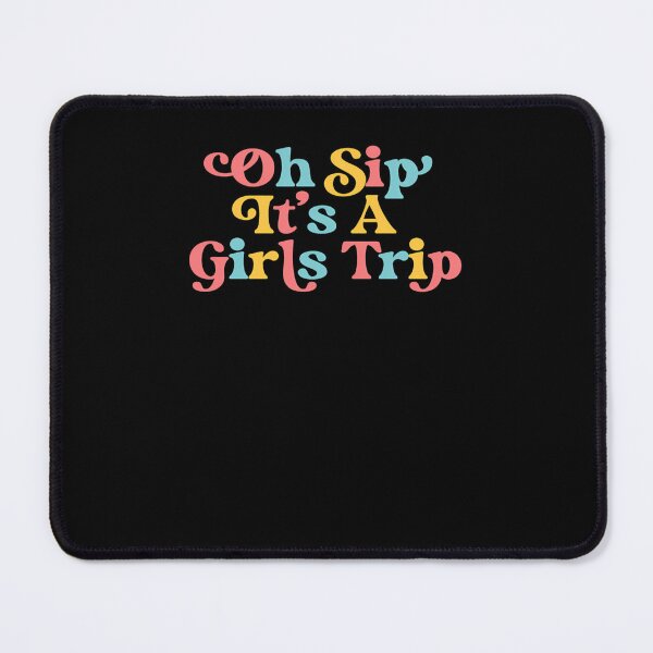 Item preview, Girls Trip Oh Sip It'S A Girls Trip Vacation Group Matching designed and sold by kehrertullert.