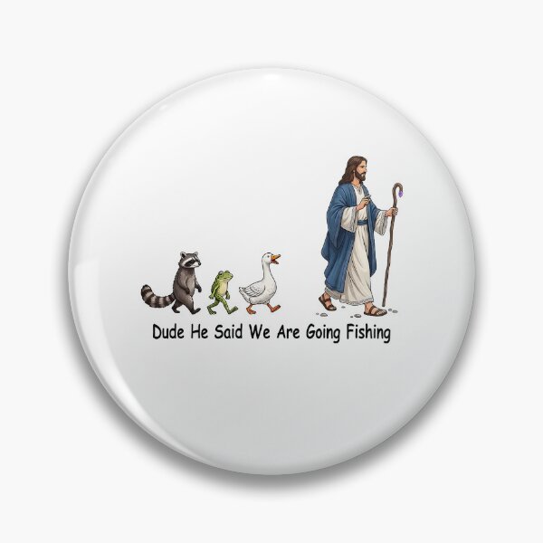 Item preview, Dude He Said We Are Going Fishing designed and sold by caruku666.