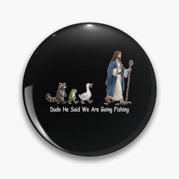 Item preview, Dude He Said We Are Going Fishing designed and sold by caruku666.