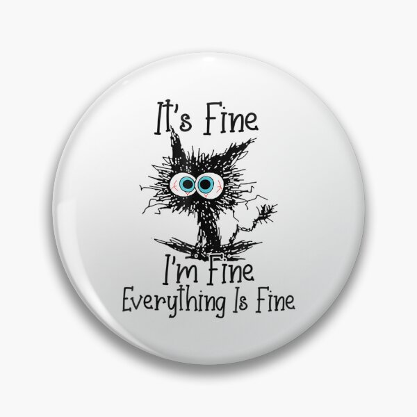 Item preview, It's Fine I'm Fine Everything Is Fine Funny cat designed and sold by NguboNorento.