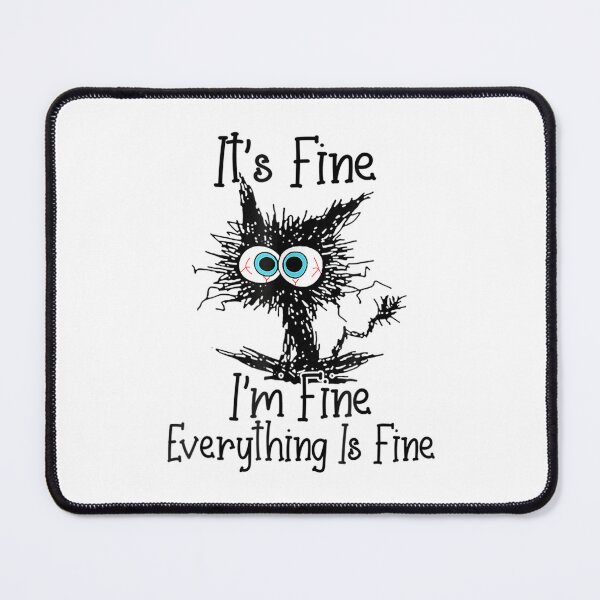 Item preview, It's Fine I'm Fine Everything Is Fine Funny cat designed and sold by NguboNorento.