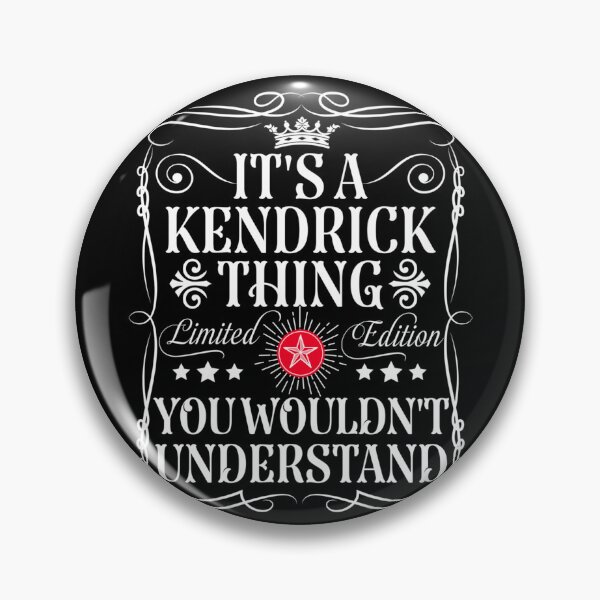 Item preview, Kendrick Name Its A Kendrick Thing You Wouldn't Understand designed and sold by PeggyGilligan.