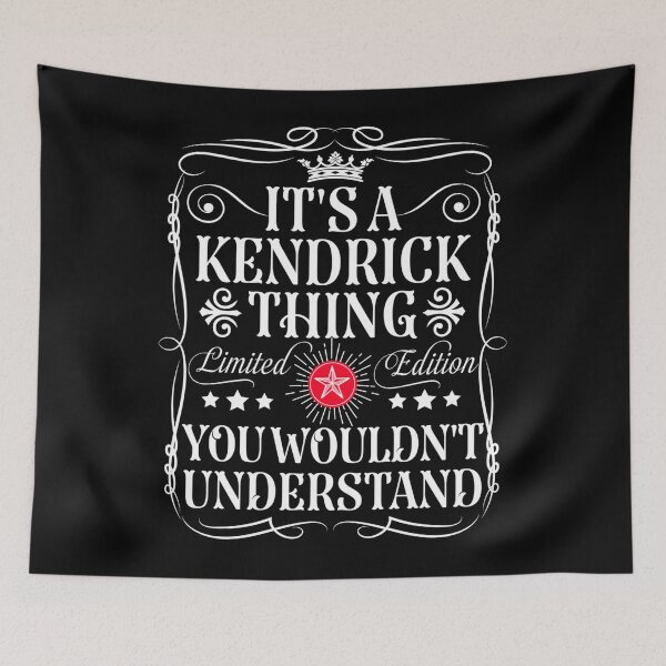Item preview, Kendrick Name Its A Kendrick Thing You Wouldn't Understand designed and sold by PeggyGilligan.