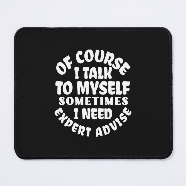 Item preview, Of Course I Talk To Myself Expert Advice Funny designed and sold by YarningsandYear.