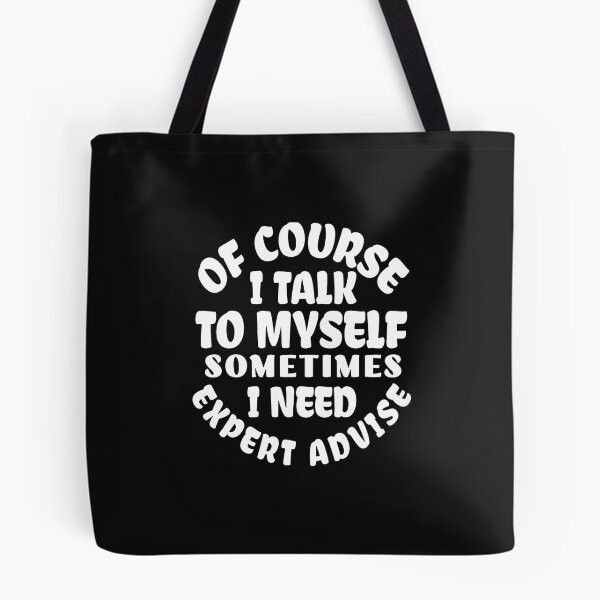 Item preview, Of Course I Talk To Myself Expert Advice Funny designed and sold by YarningsandYear.