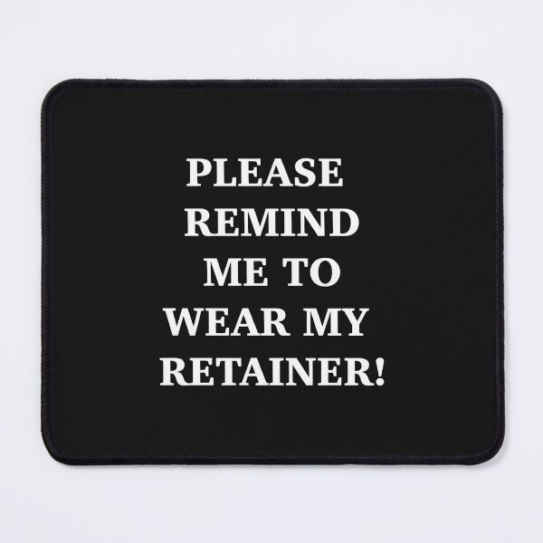 Item preview, Please Remind Me To Wear My Retainer! designed and sold by YarningsandYear.