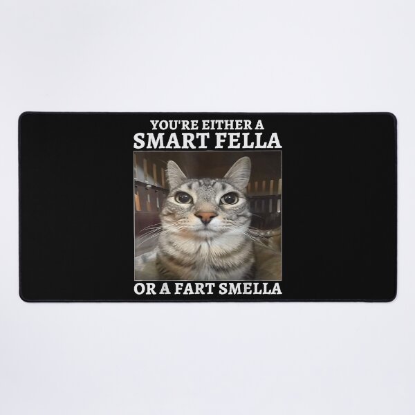 Item preview, You're Either a Smart Fella or a Fart Smella Funny Cat Meme designed and sold by NguboNorento.