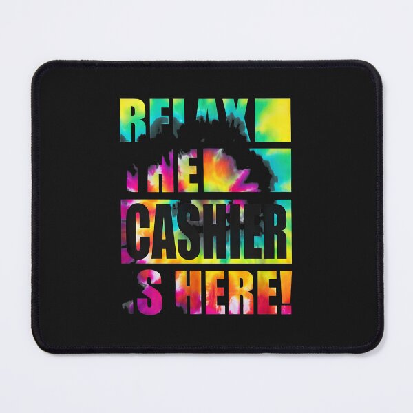 Item preview, Relax The Cashier Is Here Tie Dye Text Design designed and sold by YarningsandYear.