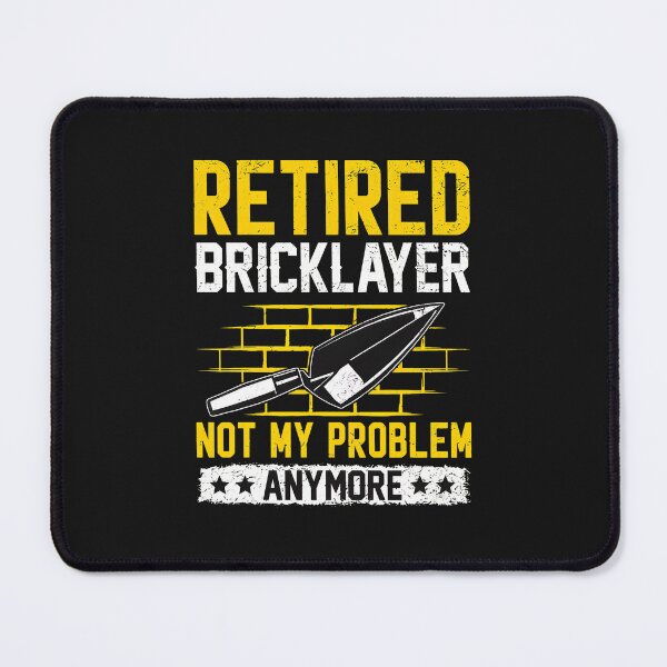 Item preview, Retired Bricklayer Not My Problem Anymore Funny designed and sold by YarningsandYear.