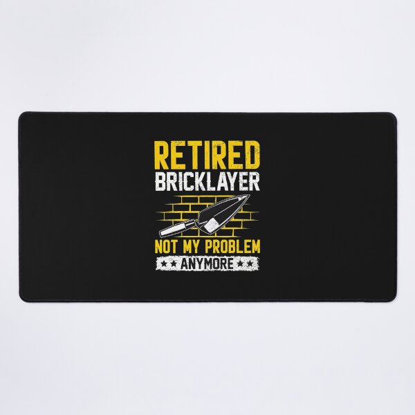 Item preview, Retired Bricklayer Not My Problem Anymore Funny designed and sold by YarningsandYear.