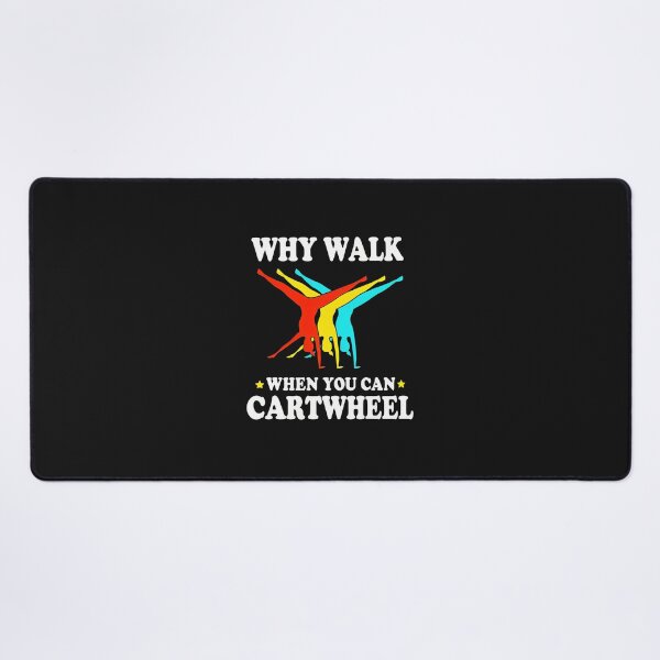 Item preview, Why Walk When You Can Cartwheel Gymnastics Fun Design designed and sold by YarningsandYear.