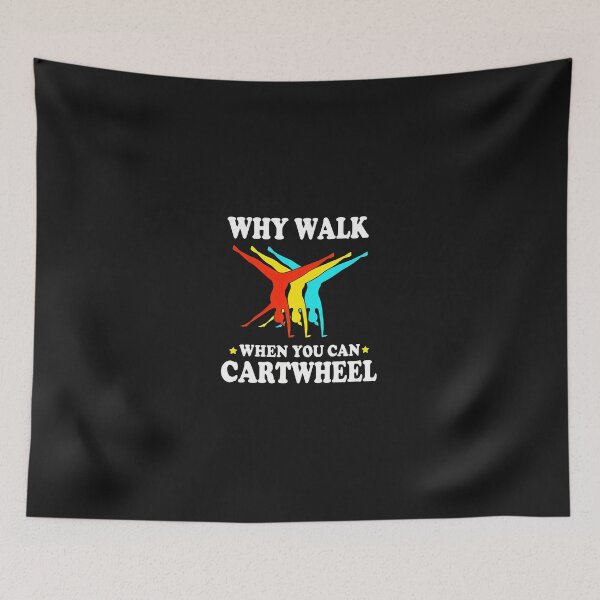 Item preview, Why Walk When You Can Cartwheel Gymnastics Fun Design designed and sold by YarningsandYear.
