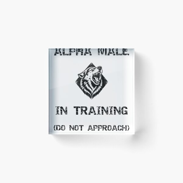 Item preview, Alpha Male In Training Do Not Approach Funny Wolf Meme designed and sold by Overcooked Prints.
