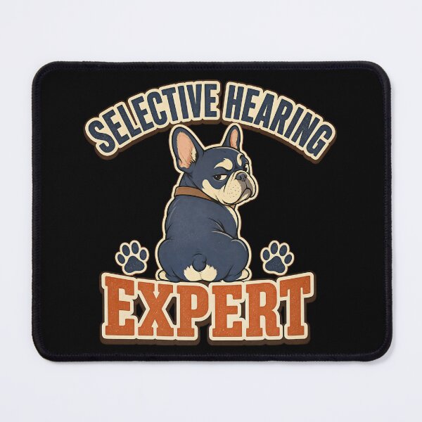 Item preview, Funny French Bulldog - Selective Hearing Expert  designed and sold by Graphic Vibe Designs.