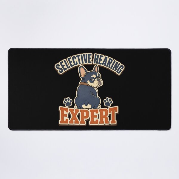 Item preview, Funny French Bulldog - Selective Hearing Expert designed and sold by Graphic Vibe Designs.