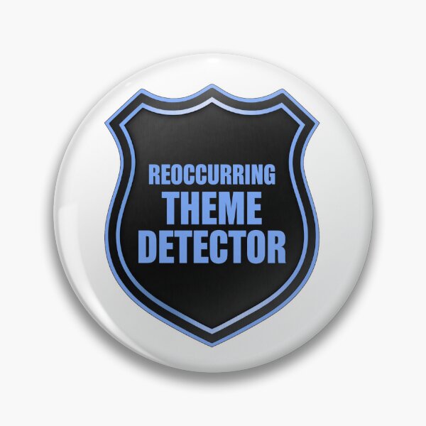 Item preview, Reocurring Theme Detector Official Badge designed and sold by HeavyBalls.