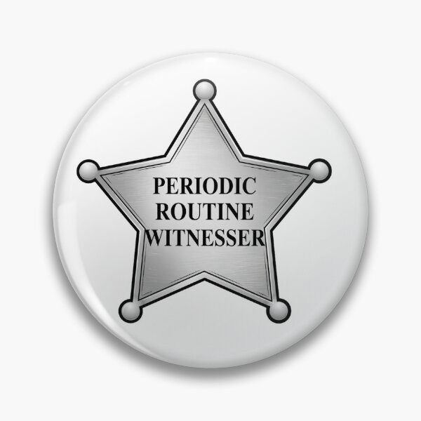 Item preview, Periodic Routine Witnesser Official Badge designed and sold by HeavyBalls.