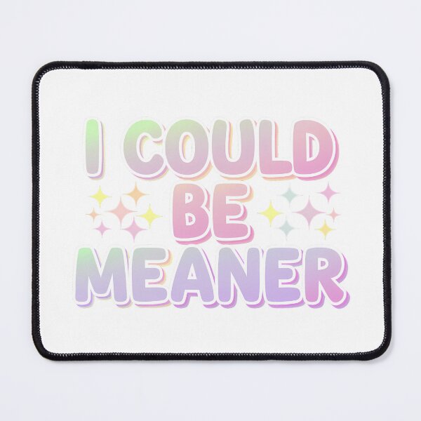 Item preview, I Could Be Meaner – Funny Pastel Sarcastic Quote Design designed and sold by LoFizzy.