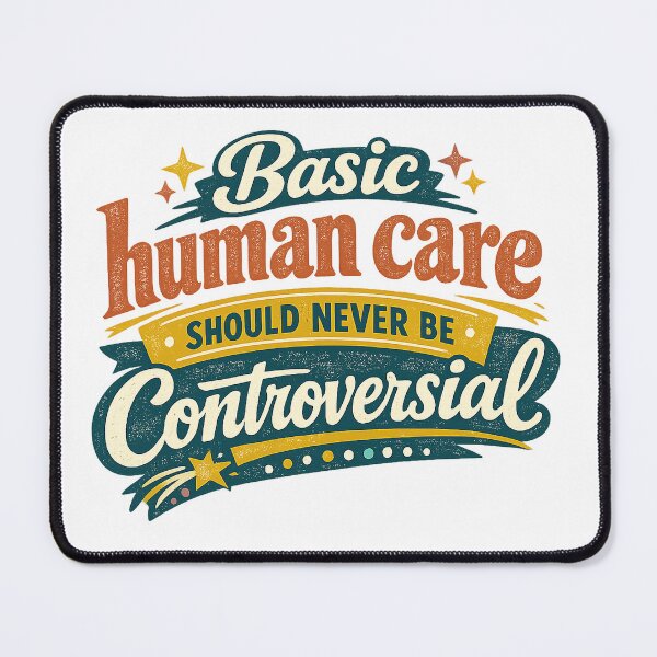 Item preview, Basic Human Care Should Never Be Controversial Compassion Quote Retro Art designed and sold by inkoutninja.